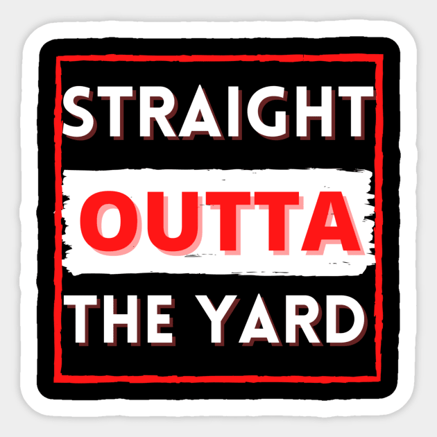 Straight outta the yard Sticker by Cozy infinity